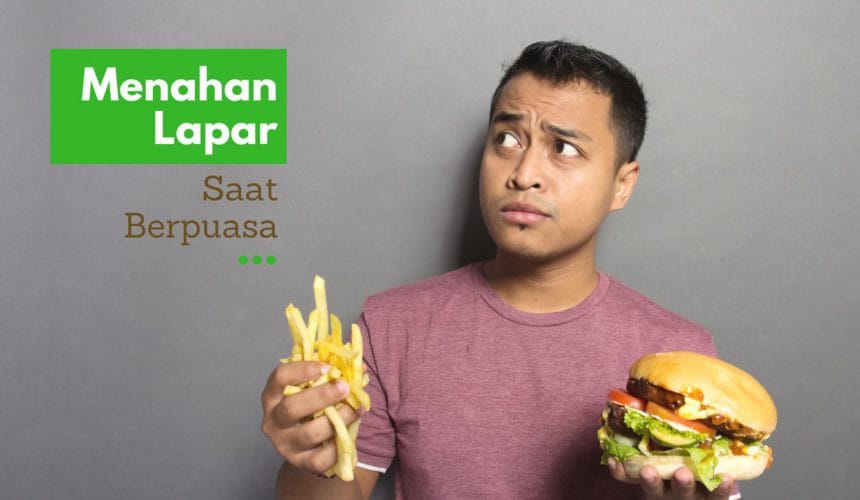 Tips Menahan Lapar Pada Saat Berpuasa Tips Menahan Lapar Pada Saat Berpuasa