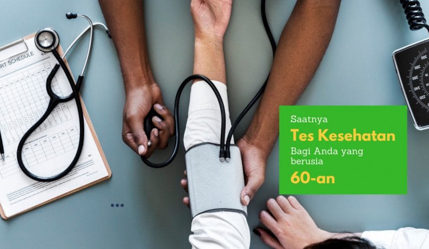 Tes Kesehatan untuk Usia 60an Tes Kesehatan untuk Usia 60an