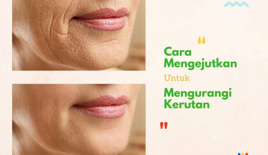 Cara Mengejutkan Mengurangi Kerutan Cara Mengejutkan Mengurangi Kerutan