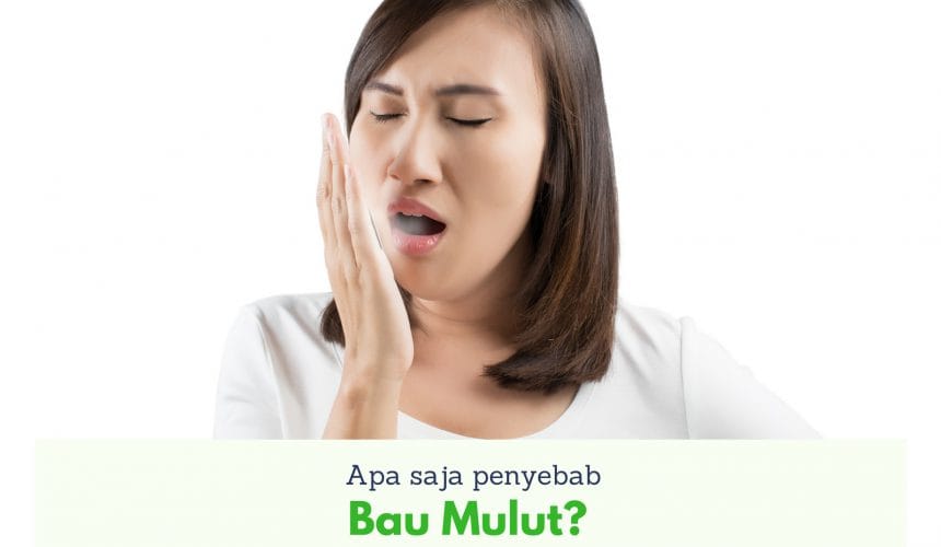 Penyebab Bau Mulut : Mengapa Bisa? Penyebab Bau Mulut : Mengapa Bisa?