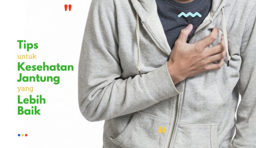 Tips untuk Kesehatan Jantung yang Lebih Baik Tips untuk Kesehatan Jantung yang Lebih Baik