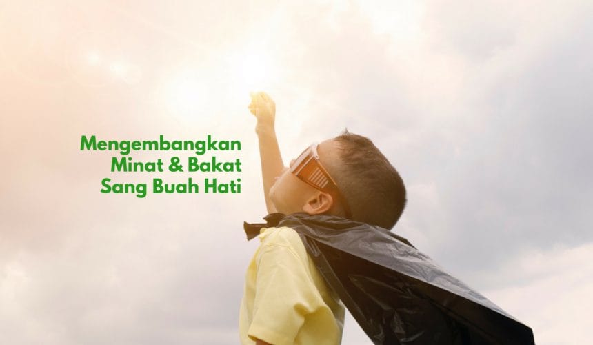 Membantu Mengembangkan Minat Bakat Anak Membantu Mengembangkan Minat Bakat Anak