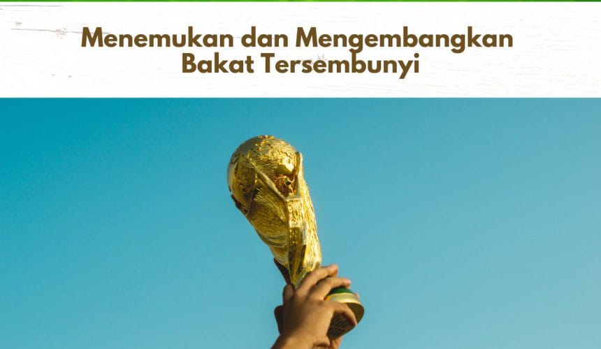 Menemukan Mengembangkan Bakat Tersembunyi Anak Menemukan Mengembangkan Bakat Tersembunyi Anak