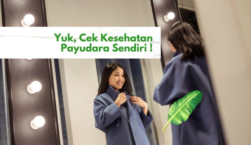 Bagaimana Cara Memeriksa Payudara Sendiri? Bagaimana Cara Memeriksa Payudara Sendiri?