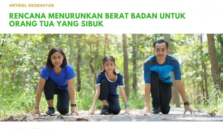 Rencana Menurunkan Berat Badan Untuk Orang Tua yang Sibuk Rencana Menurunkan Berat Badan Untuk Orang Tua yang Sibuk
