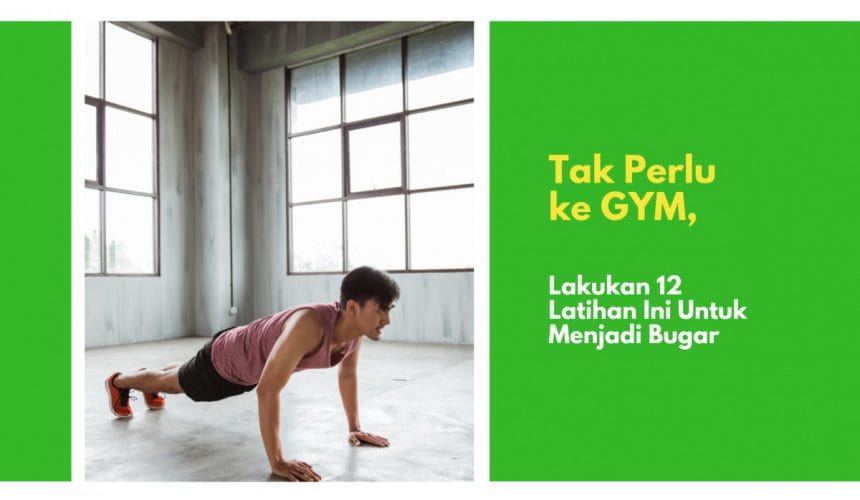 12 Latihan Tanpa Gym untuk Menjadi Bugar 12 Latihan Tanpa Gym untuk Menjadi Bugar