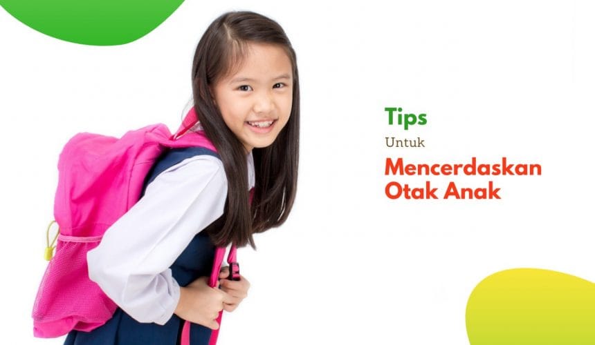 Tips Mencerdaskan Otak Anak: Yuk, Coba Terapkan! Tips Mencerdaskan Otak Anak: Yuk, Coba Terapkan!